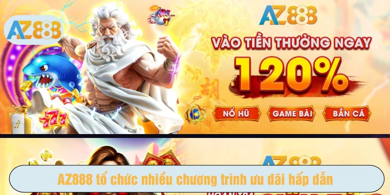 AZ888 tổ chức nhiều chương trình ưu đãi hấp dẫn