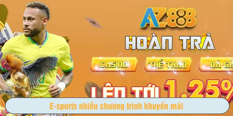 E-sports AZ888 nhiều chương trình khuyến mãi