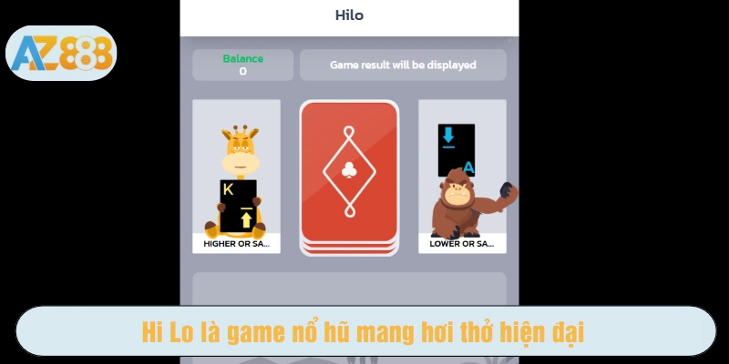 Hi Lo là game nổ hũ mang hơi thở hiện đại