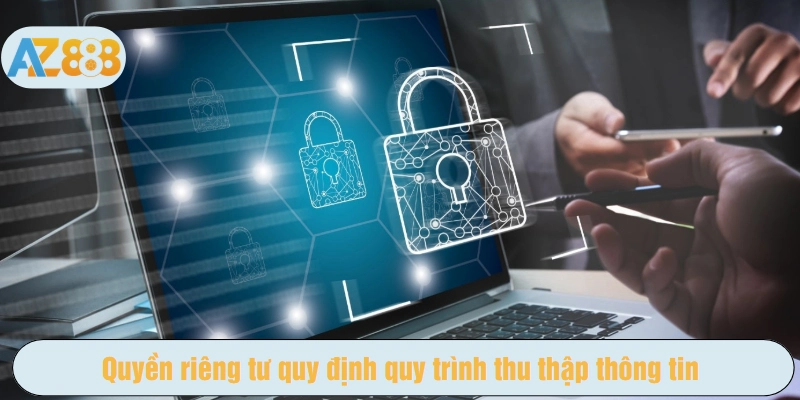 Quyền riêng tư quy định quy trình thu thập thông tin