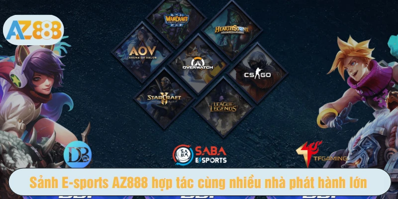 Sảnh E-sports AZ888 hợp tác cùng nhiều nhà phát hành lớn