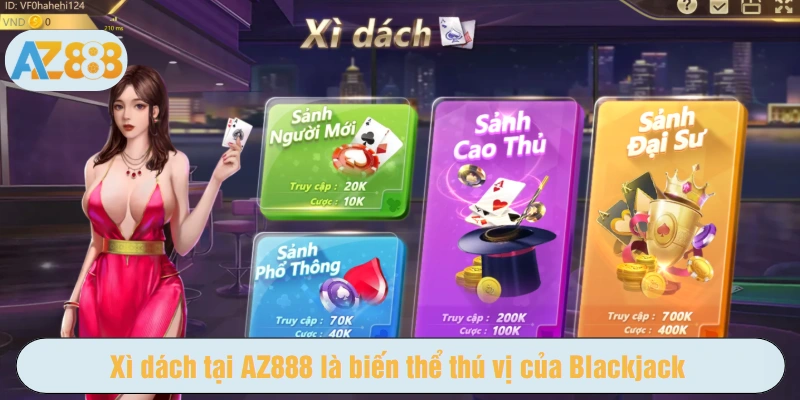 Xì dách tại AZ888 là biến thể thú vị của Blackjack